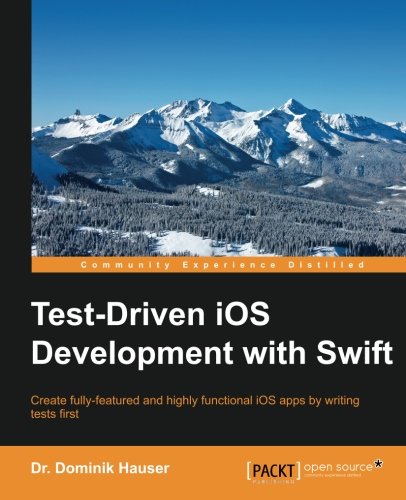 Testdriven Ios Development With Swift Dominik Hauser