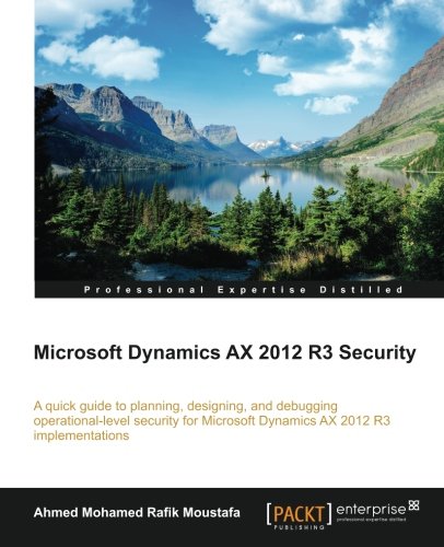 Microsoft Dynamics Ax 2012 R3 Security Ahmed Mohamed Rafik Moustafa