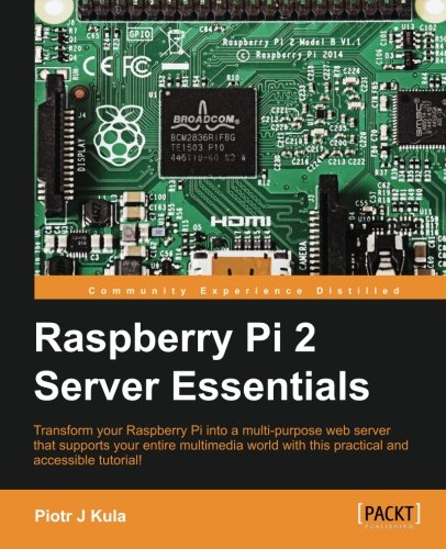 Raspberry Pi 2 Server Essentials Piotr J Kula
