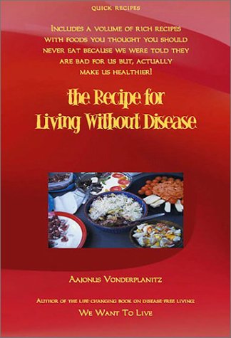 The Recipe For Living Without Disease Aajonus Vonderplanitz