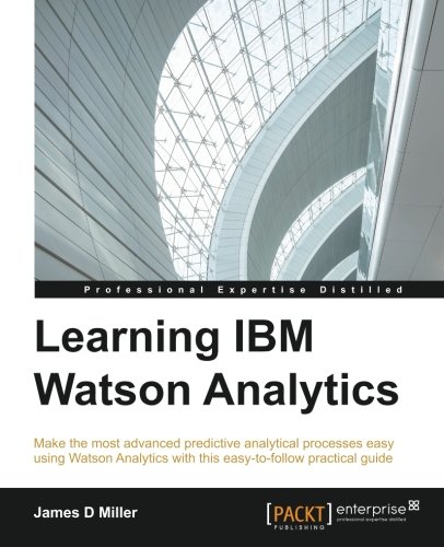 Learning Ibm Watson Analytics James D Miller