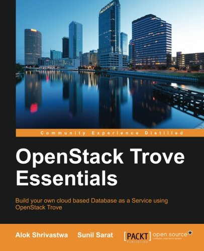 Openstack Trove Essentials Alok Shrivastwa Sunil Sarat