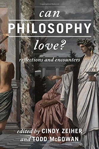 Can Philosophy Love Reflections And Encounters 1st Cindy Zeiher