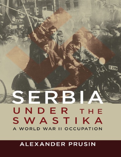 Serbia Under The Swastika A World War Ii Occupation 2017 Alexander Prusin