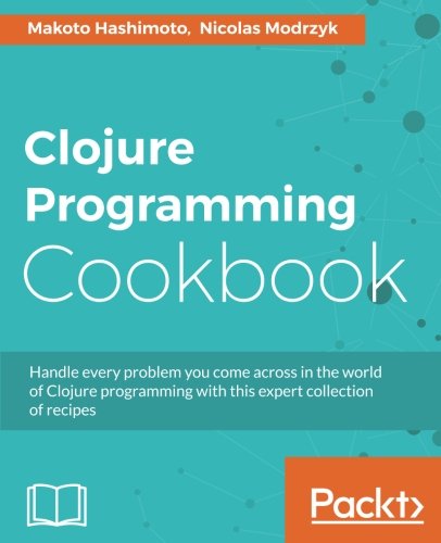 Clojure Programming Cookbook Makoto Hashimoto Nicolas Modrzyk
