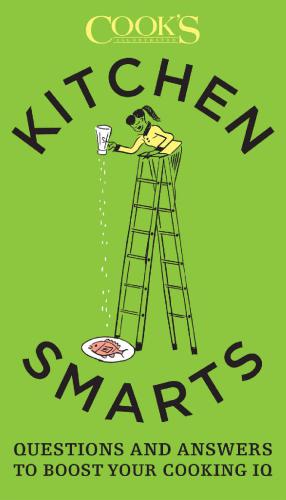 Kitchen Smarts Questions And Answers To Boost Your Cooking Iq Americas Test Kitchen