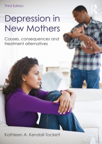 Depression In New Mothers Causes Consequences And Treatment Alternatives 3rd Kathleen A Kendalltackett