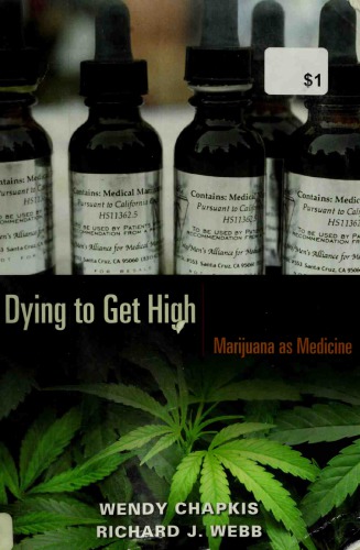 Dying To Get High Marijuana As Medicine Wendy Chapkis Richard J Webb