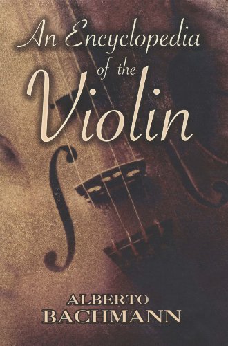 An Encyclopedia Of The Violin Unabridged Alberto Bachmann