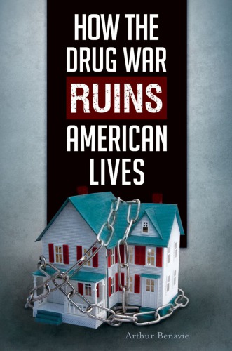How The Drug War Ruins American Lives Arthur Benavie