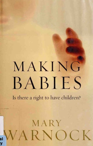 Making Babies Is There A Right To Have Children Mary Warnock