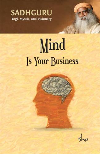 Mind Is Your Own Business Sadhguru