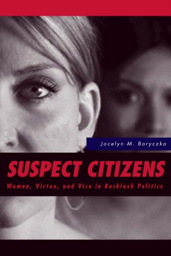 Suspect Citizens Women Virtue And Vice In Backlash Politics Jocelyn M Boryczka