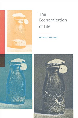 The Economization Of Life Michelle Murphy