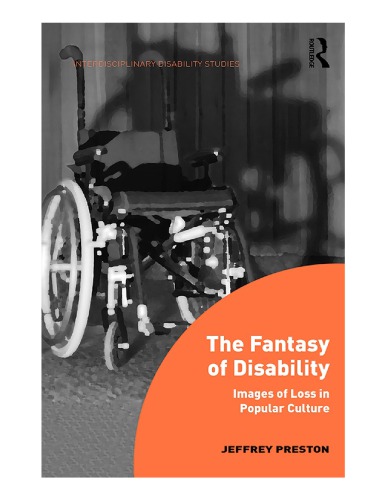 The Fantasy Of Disability Images Of Loss In Popular Culture Jeffrey Preston