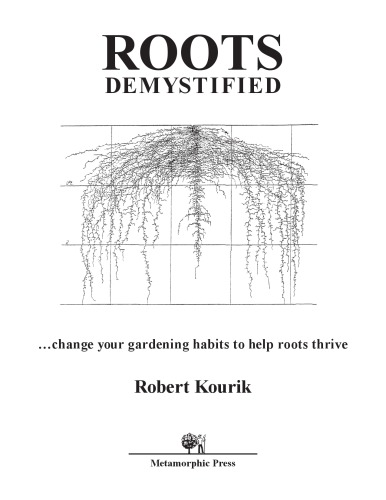 Roots Demystified Change Your Gardening Habits To Help Roots Thrive Robert Kourik