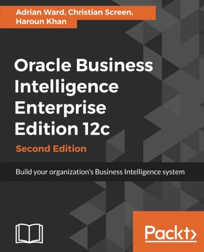 Oracle Business Intelligence Enterprise Edition 12c 2nd Adrian Ward