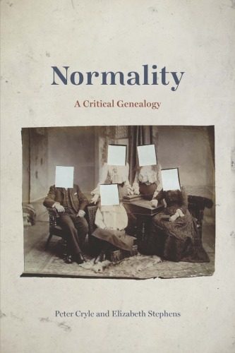 Normality A Critical Genealogy Peter Cryle Elizabeth Stephens