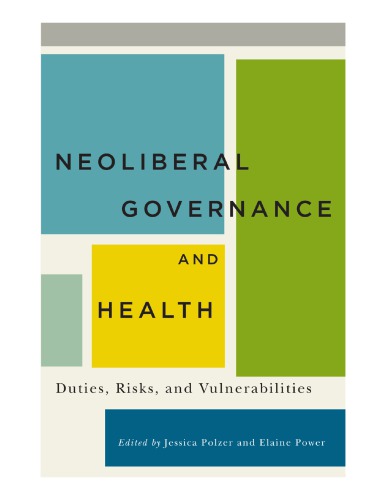 Neoliberal Governance And Health Duties Risks And Vulnerabilities Jessica Polzer Elaine Power Eds
