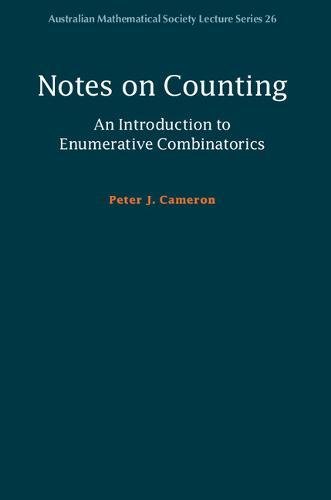 Notes On Counting An Introduction To Enumerative Combinatorics 1st Edition Peter J Cameron