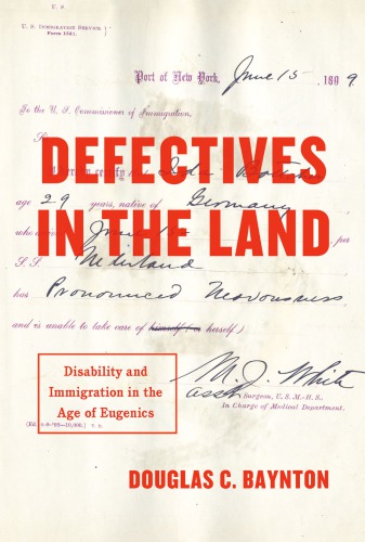 Defectives In The Land Disability And Immigration In The Age Of Eugenics Douglas C Baynton
