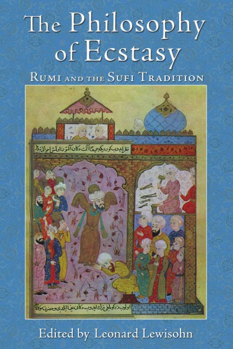 The Philosophy Of Ecstasy Rumi And The Sufi Tradition Leonard Lewisohn Ed