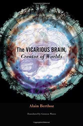 The Vicarious Brain Creator Of Worlds Alain Berthoz
