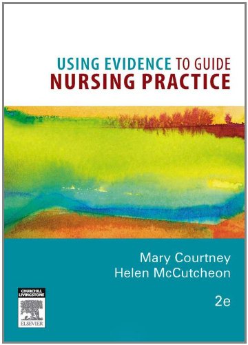 Using Evidence To Guide Nursing Practice 2nd Mary Courtney Helen Mccutcheon