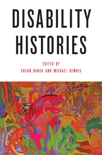 Disability Histories Susan Burch Michael Rembis Eds