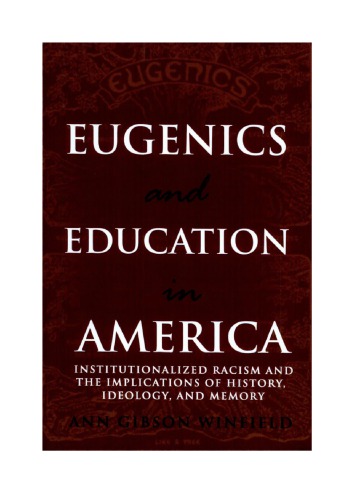 Eugenics And Education In America Institutionalized Racism And The Implications Of History Ideology And Memory Ann Gibson Winfield