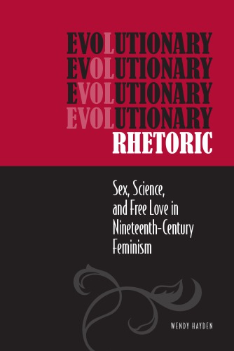 Evolutionary Rhetoric Sex Science And Free Love In Nineteenthcentury Feminism Wendy Hayden