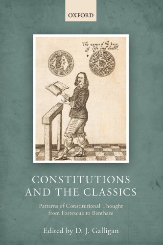 Constitutions And The Classics Patterns Of Constitutional Thought From Fortescue To Bentham Denis Galligan Editor