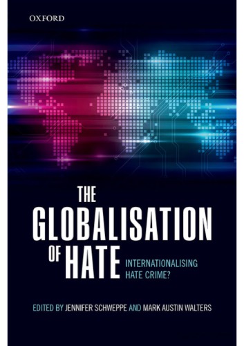 The Globalization Of Hate Internationalizing Hate Crime Jennifer Schweppe