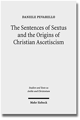 The Sentences Of Sextus And The Origins Of Christian Ascetiscism Daniele Pevarello
