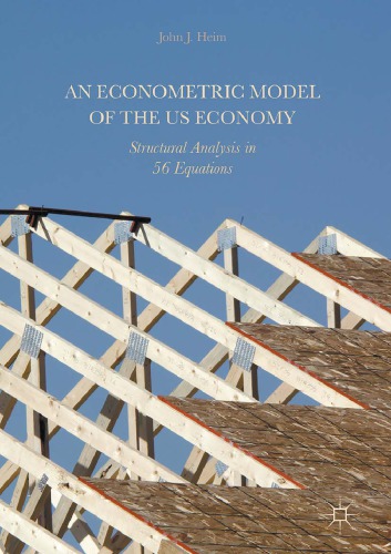 An Econometric Model Of The Us Economy Structural Analysis In 56 Equations 1st John J Heim