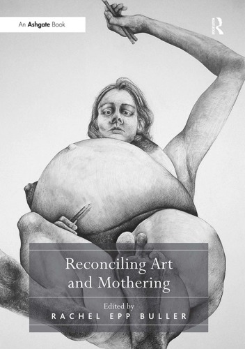 Reconciling Art And Mothering Rachel Epp Buller Ed
