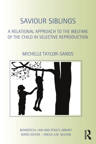 Saviour Siblings A Relational Approach To The Welfare Of The Child In Selective Reproduction Michelle Taylorsands