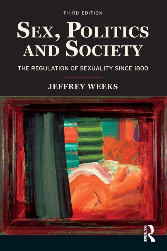 Sex Politics And Society The Regulation Of Sexuality Since 1800 3rd Jeffrey Weeks