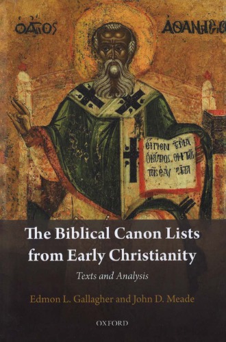 The Biblical Canon Lists From Early Christianity Texts And Analysis Edmon L Gallagher
