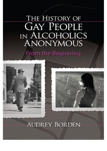 The History Of Gay People In Alcoholics Anonymous From The Beginning Audrey Borden