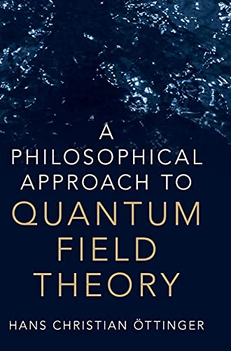 A Philosophical Approach To Quantum Field Theory 1st Edition Hans Christian Ttinger