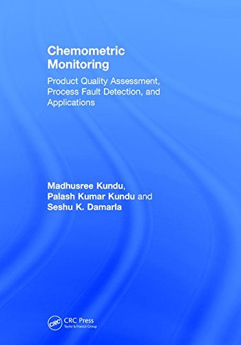 Chemometric Monitoring Product Quality Assessment Process Fault Detection And Applications 1st Edition Madhusree Kundu