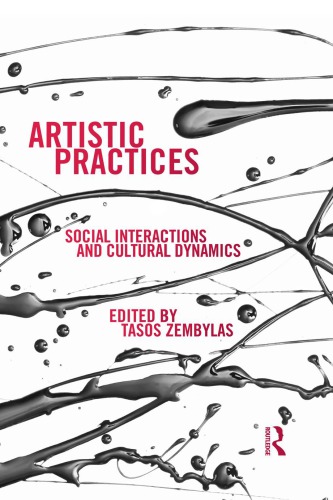 Artistic Practices Social Interactions And Cultural Dynamics 1st Edition Tasos Zembylas Ed