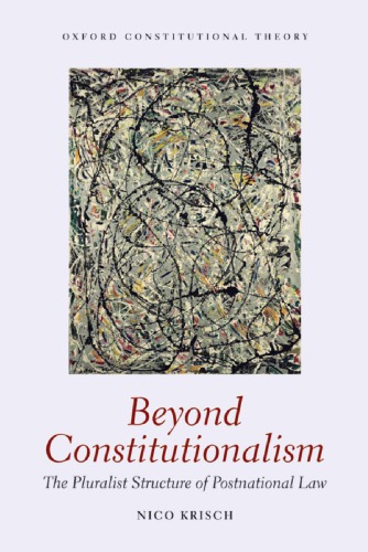 Beyond Constitutionalism The Pluralist Structure Of Postnational Law 1st Edition Nico Krisch