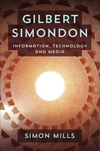 Gilbert Simondon Information Technology And Media Simon Mills