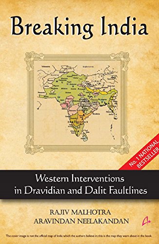 Breaking India Western Interventions In Dravidian And Dalit Faultlines Rajiv Malhotra