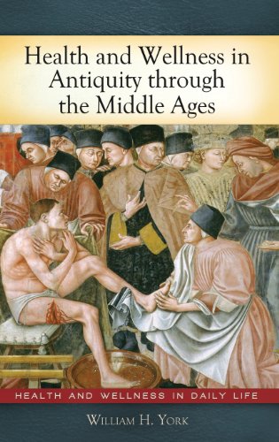 Health And Wellness In Antiquity Through The Middle Ages 1st Edition William H York