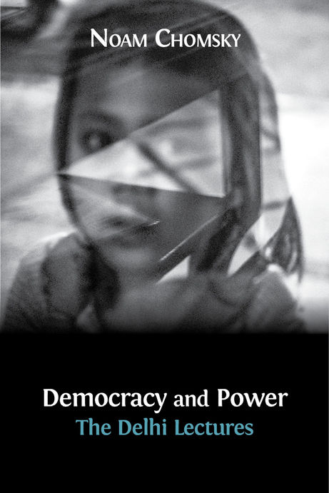 Democracy And Power The Delhi Lectures Noam Chomsky