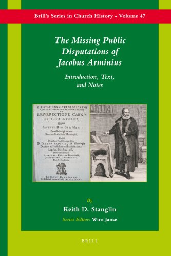 The Missing Public Disputations Of Jacobus Arminius Keith D Stanglin