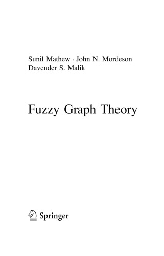 Fuzzy Graph Theory Sunil Mathew John N Mordeson Davender S Malik